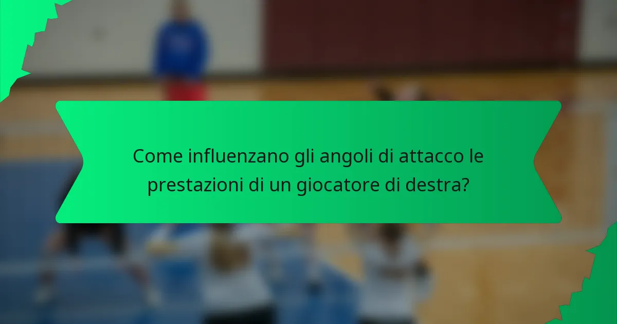 Come influenzano gli angoli di attacco le prestazioni di un giocatore di destra?