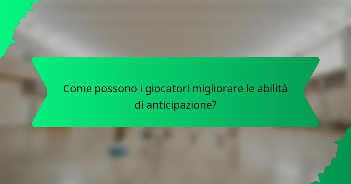 Come possono i giocatori migliorare le abilità di anticipazione?