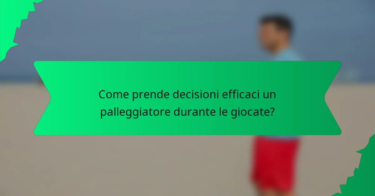 Come prende decisioni efficaci un palleggiatore durante le giocate?