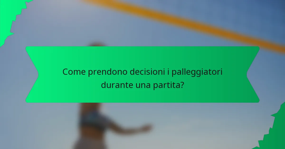 Come prendono decisioni i palleggiatori durante una partita?