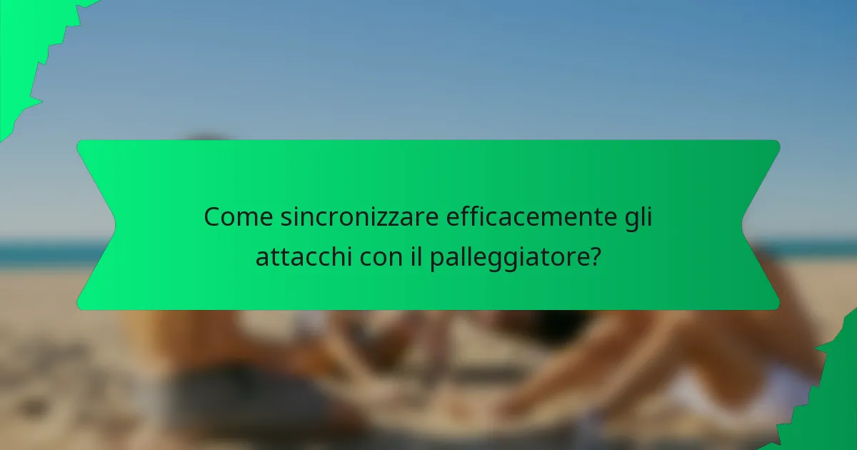 Come sincronizzare efficacemente gli attacchi con il palleggiatore?