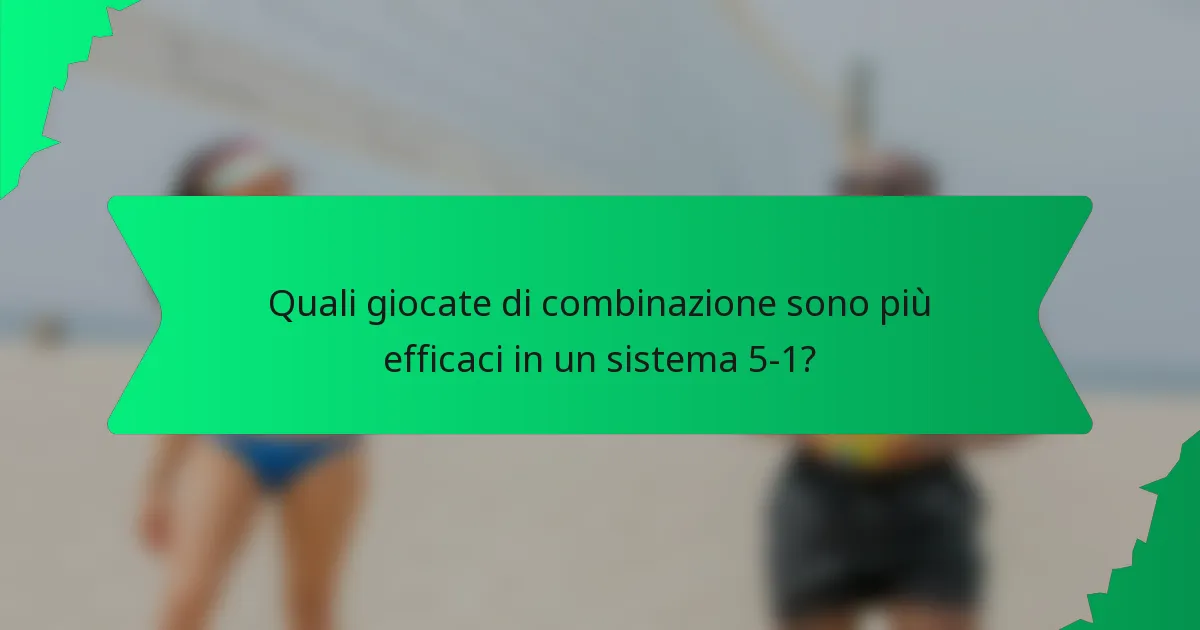 Quali giocate di combinazione sono più efficaci in un sistema 5-1?