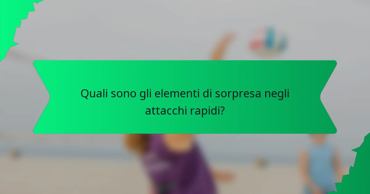 Quali sono gli elementi di sorpresa negli attacchi rapidi?