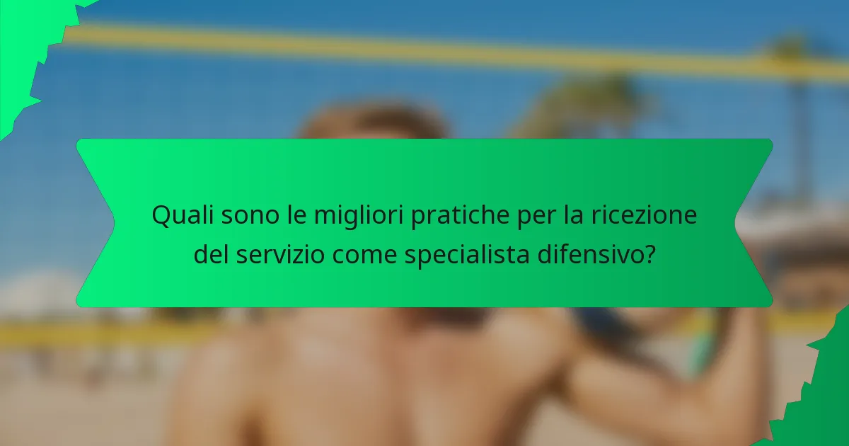 Quali sono le migliori pratiche per la ricezione del servizio come specialista difensivo?