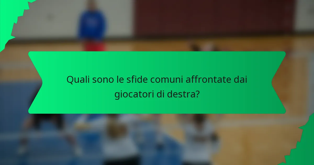 Quali sono le sfide comuni affrontate dai giocatori di destra?
